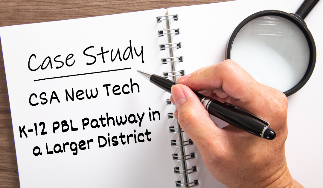 PBL Model District – K-12 PBL Pathway in a Larger District Case Study | E197