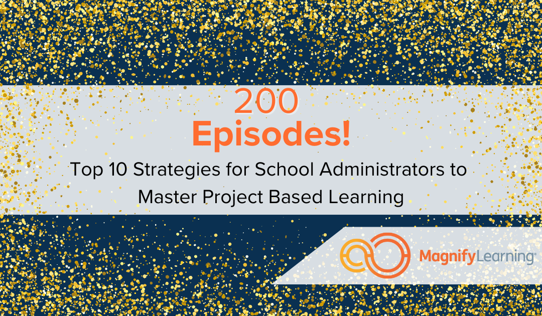 Top 10 Strategies for School Administrators to Master Project Based Learning | E201