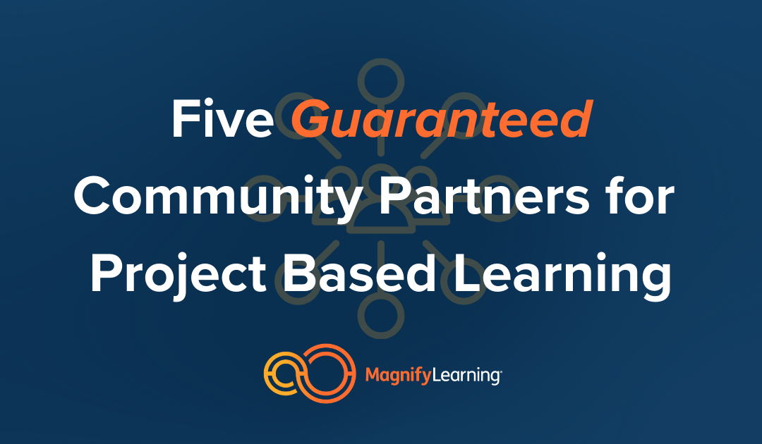 Five Guaranteed Community Partners for Project Based Learning