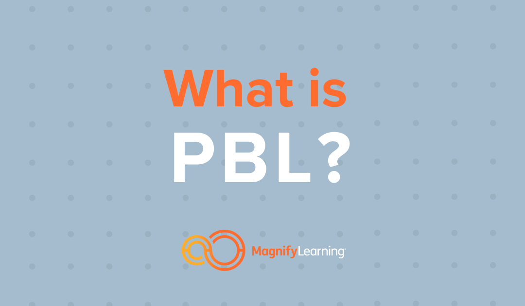 What is PBL? by Magnify Learning