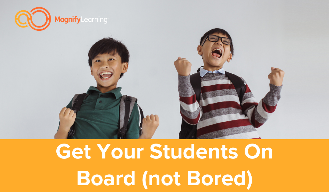 Get Your Students on Board (not Bored) by Magnify Learning