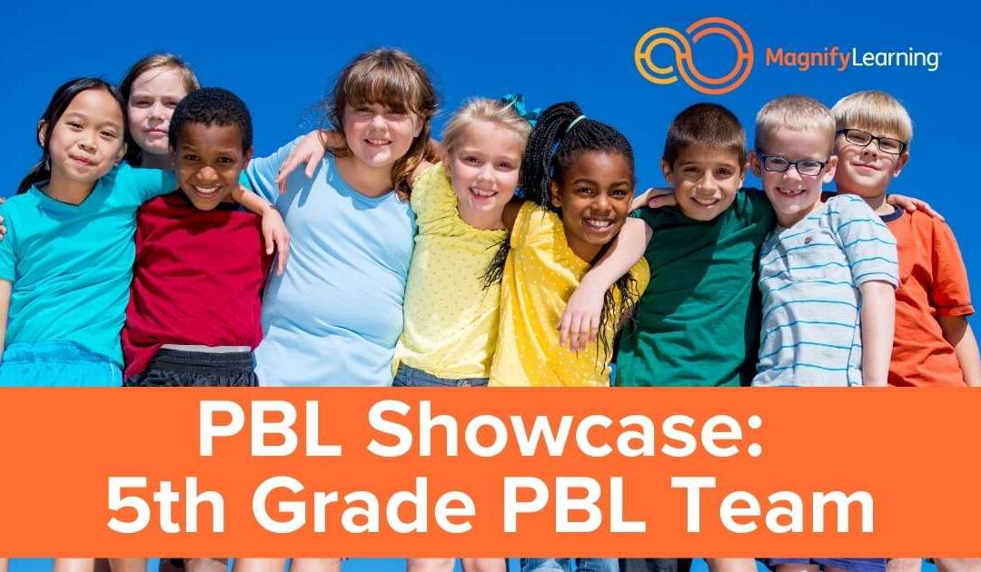 PBL Showcase: 5th Grade PBL Team | E12