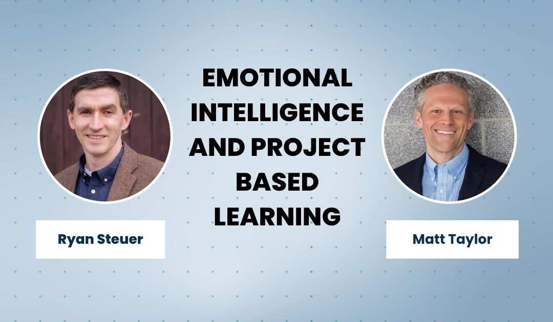 Emotional Intelligence and Project Based Learning With Matt Taylor | E225