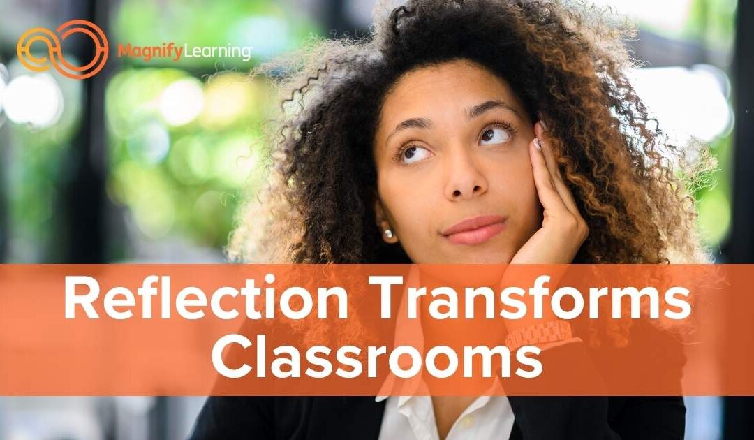Reflection Transforms Classrooms by Magnify Learning