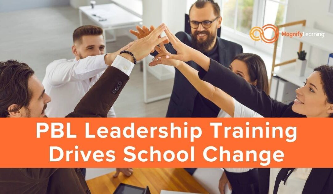 PBL Leadership Training Drives School Change