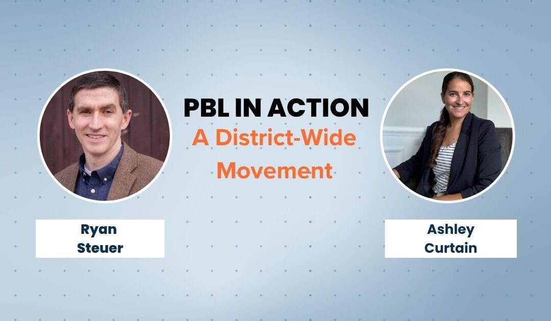 PBL in Action: A District-Wide Movement with Ashley Curtin | E16