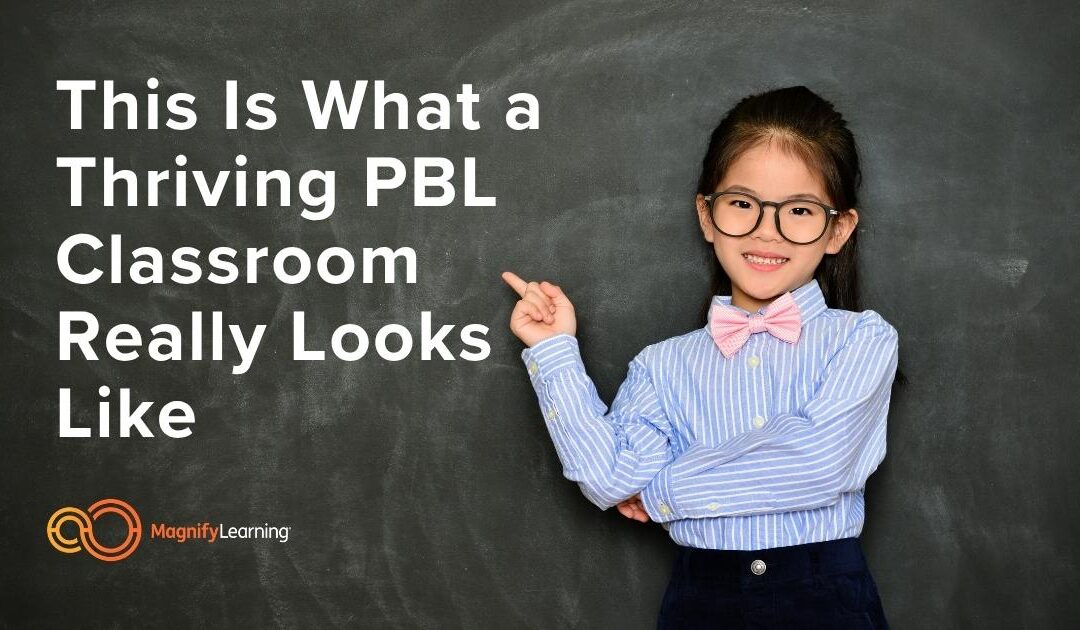 This Is What a Thriving PBL Classroom Really Looks Like