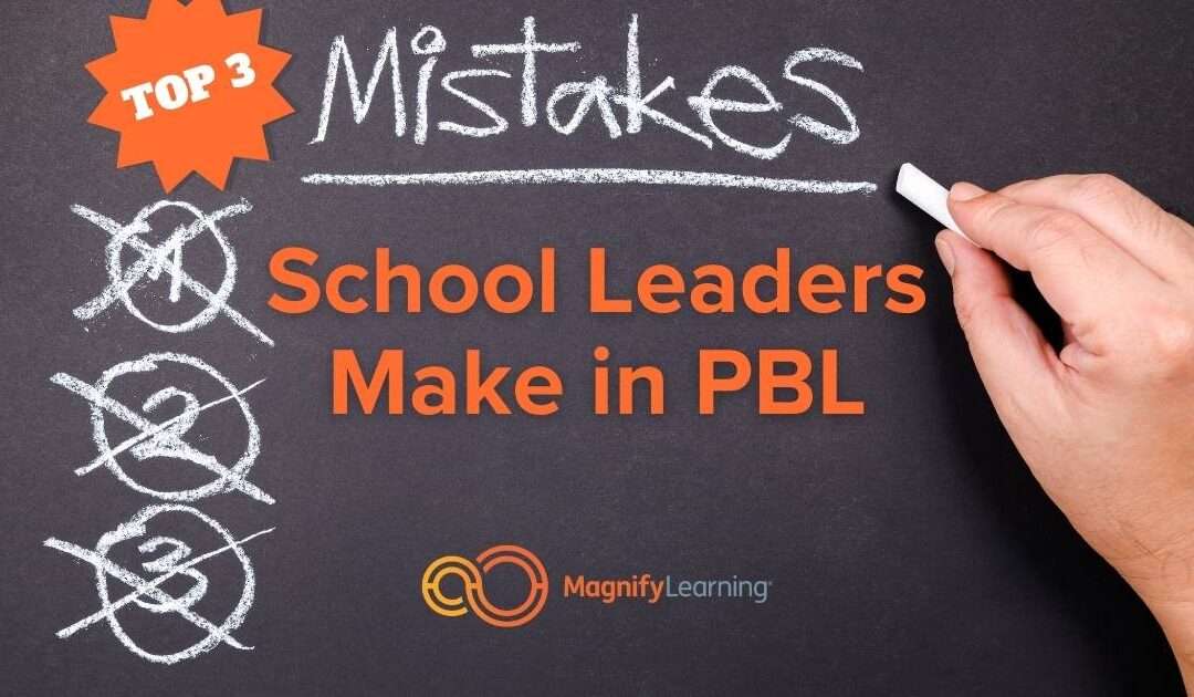 Top Three Mistakes School Leaders Make in PBL | E234
